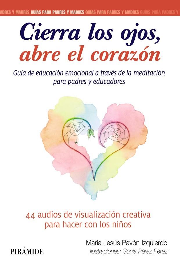 CIERRA LOS OJOS ABRE EL CORAZÓN | 9788436845044 | PAVÓN IZQUIERDO, MARÍA JESÚS/PÉREZ PÉREZ, SONIA | Galatea Llibres | Librería online de Reus, Tarragona | Comprar libros en catalán y castellano online