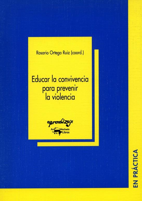 EDUCAR LA CONVIVENCIA PARA PREVENIR LA VIOLENCIA | 9788477741725 | ORTEGA RUIZ, ROSARIO | Galatea Llibres | Librería online de Reus, Tarragona | Comprar libros en catalán y castellano online
