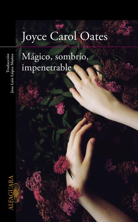 MÁGICO, SOMBRÍO, IMPENETRABLE | 9788420412269 | OATES, JOYCE CAROL | Galatea Llibres | Llibreria online de Reus, Tarragona | Comprar llibres en català i castellà online