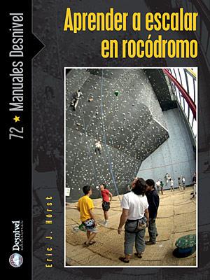 APRENDER A ESCALAR EN ROCODROMO | 9788498290783 | HORST, ERIC | Galatea Llibres | Llibreria online de Reus, Tarragona | Comprar llibres en català i castellà online