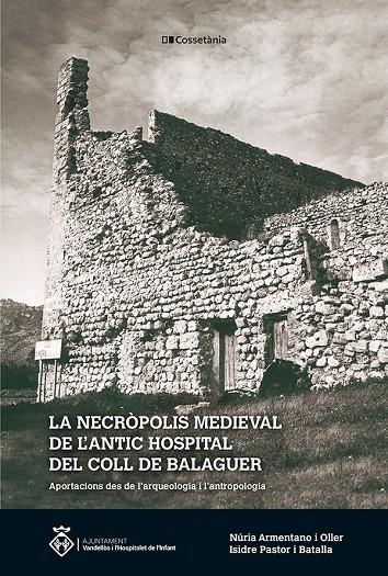 LA NECRÒPOLIS MEDIEVAL DE L'ANTIC HOSPITAL DEL COLL DE BALAGUER | 9788413561936 | PASTOR I BATALLA, ISIDRE/ARMENTANO I OLLER, NÚRIA | Galatea Llibres | Librería online de Reus, Tarragona | Comprar libros en catalán y castellano online