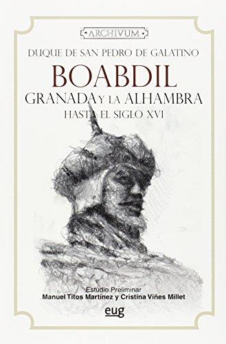 BOABDIL GRANADA Y LA ALHAMBRA HASTA EL SIGLO WVI | 9788433825551 | DUQUE DE SAN PEDRO DE GALATINO | Galatea Llibres | Librería online de Reus, Tarragona | Comprar libros en catalán y castellano online