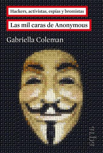 LAS MIL CARAS DE ANONYMOUS | 9788416601011 | COLEMAN, GABRIELLA | Galatea Llibres | Librería online de Reus, Tarragona | Comprar libros en catalán y castellano online