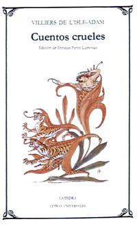 CUENTOS CRUELES | 9788437604930 | VILLIERS DE L'ISLE ADAM, AUGUSTE | Galatea Llibres | Librería online de Reus, Tarragona | Comprar libros en catalán y castellano online