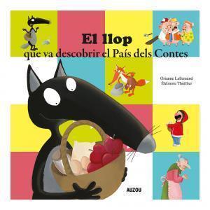 EL LLOP QUE VA DESCOBRIR EL PAÍS DELS CONTES | 9782733883891 | LALLEMAND, ORIANNE | Galatea Llibres | Llibreria online de Reus, Tarragona | Comprar llibres en català i castellà online