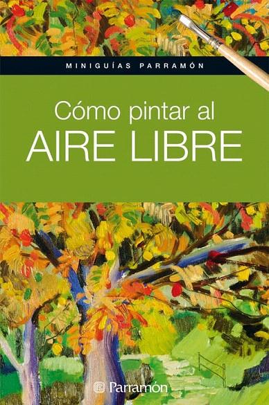 CÓMO PINTAR AL AIRE LIBRE | 9788434237162 | PARRAMON | Galatea Llibres | Librería online de Reus, Tarragona | Comprar libros en catalán y castellano online