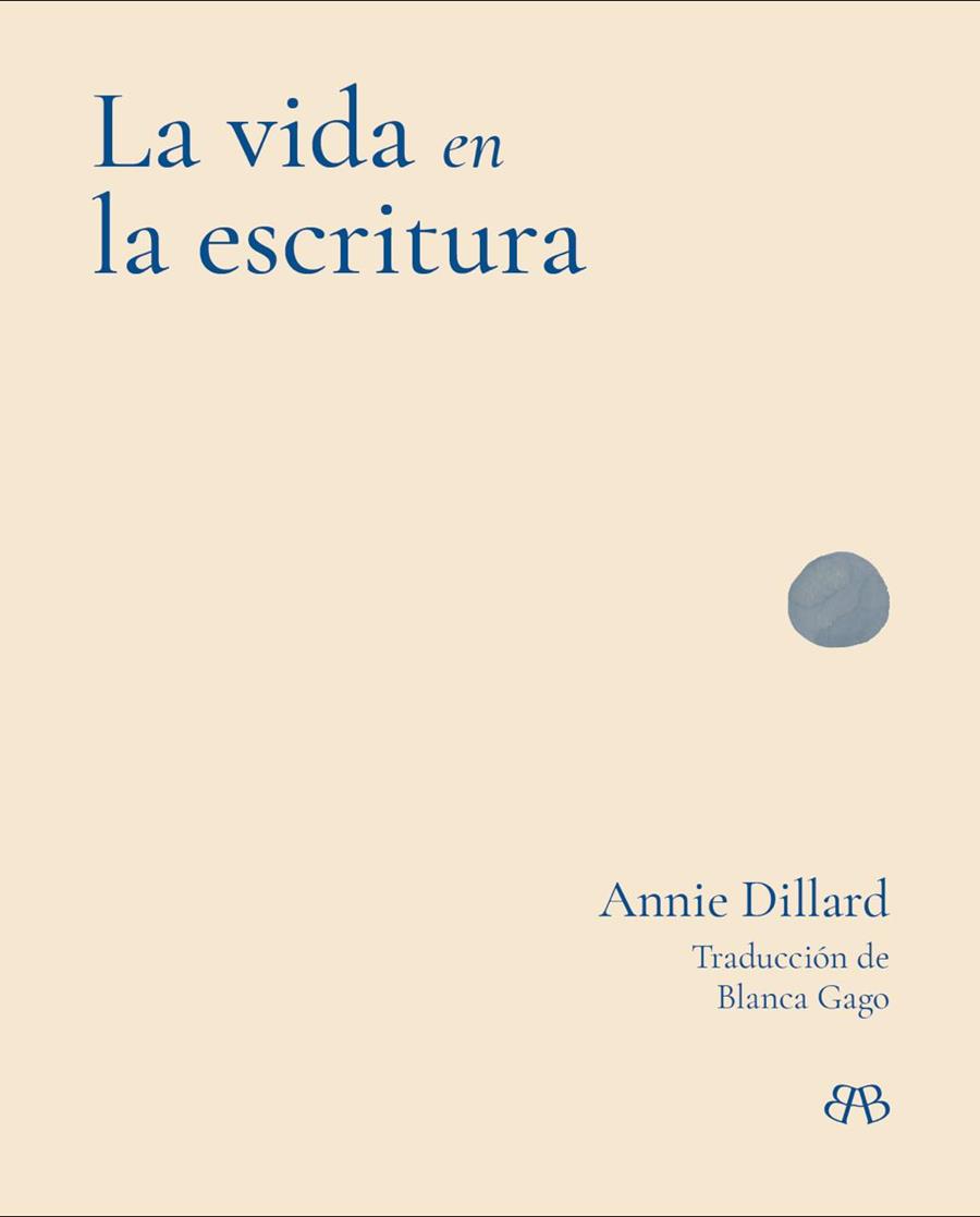 LA VIDA EN LA ESCRITURA | 9788412899085 | DILLARD, ANNIE | Galatea Llibres | Llibreria online de Reus, Tarragona | Comprar llibres en català i castellà online