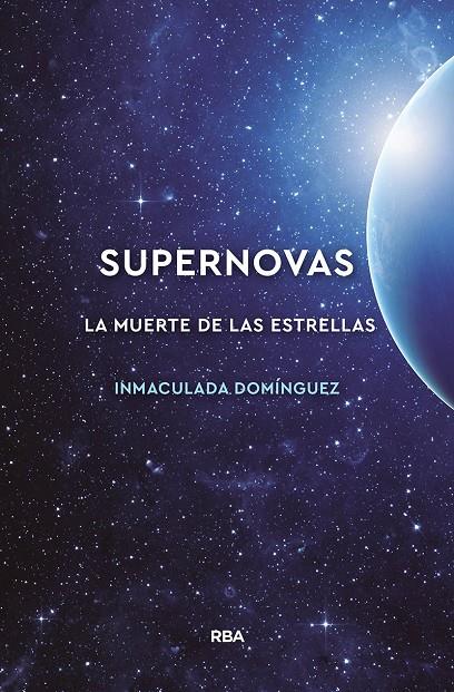 SUPERNOVAS. LA MUERTE DE LAS ESTRELLAS | 9788491874072 | DOMINGUEZ, IMMACULADA | Galatea Llibres | Llibreria online de Reus, Tarragona | Comprar llibres en català i castellà online