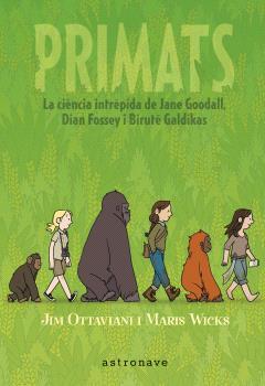 PRIMATS. LA CIENCIA INTRÉPIDA DE JANE GOODALL, DIAN FOSSEY I BIRUTÉ GALDIKAS | 9788467947571 | WICKS, MARIS | Galatea Llibres | Librería online de Reus, Tarragona | Comprar libros en catalán y castellano online