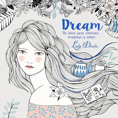 DREAM. COLOREA, IMAGINA, SUEÑA | 9788448845889 | DESIDIA, LADY | Galatea Llibres | Llibreria online de Reus, Tarragona | Comprar llibres en català i castellà online