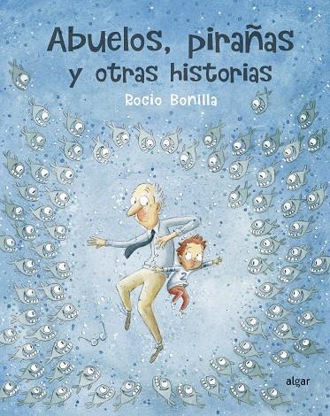 ABUELOS, PIRAÑAS Y OTRAS HISTORIAS | 9788491423966 | BONILLA, ROCIO | Galatea Llibres | Librería online de Reus, Tarragona | Comprar libros en catalán y castellano online