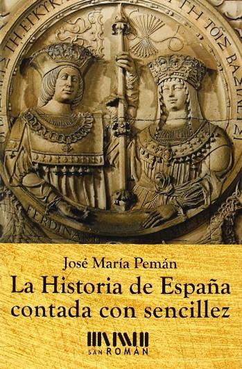 LA HISTORIA DE ESPAÑA CONTADA CON SENCILLEZ | 9788494210716 | PEMÁN, JOSÉ MARÍA | Galatea Llibres | Librería online de Reus, Tarragona | Comprar libros en catalán y castellano online