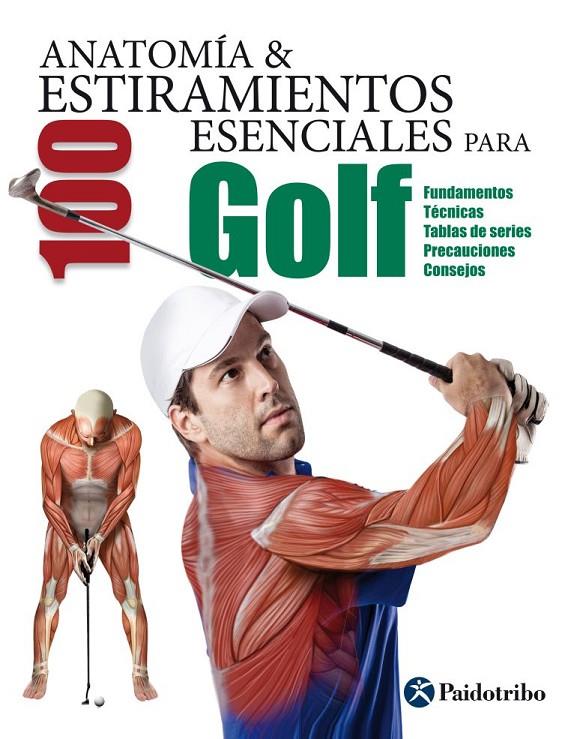 ANATOMÍA & 100 ESTIRAMIENTOS ESENCIALES PARA GOLF | 9788499106380 | SEIJAS ALBIR, GUILLERMO | Galatea Llibres | Llibreria online de Reus, Tarragona | Comprar llibres en català i castellà online