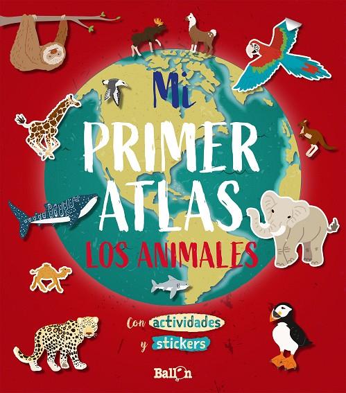 MI PRIMER ATLAS - LOS ANIMALES | 9789403212920 | BALLON | Galatea Llibres | Llibreria online de Reus, Tarragona | Comprar llibres en català i castellà online