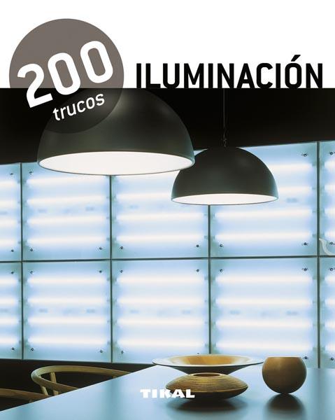 ILUMINACION 200 TRUCOS | 9788499281506 | TIKAL, EQUIPO | Galatea Llibres | Librería online de Reus, Tarragona | Comprar libros en catalán y castellano online