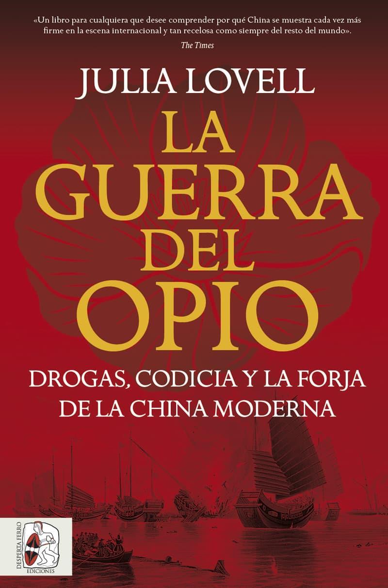 LA GUERRA DEL OPIO. DROGAS, CODICIA Y LA FORJA DE LA CHINA MODERNA | 9791399078992 | LOVELL, JULIA | Galatea Llibres | Llibreria online de Reus, Tarragona | Comprar llibres en català i castellà online