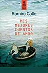 MIS MEJORES CUENTOS DE AMOR | 9788489624979 | CALLE, RAMIRO | Galatea Llibres | Librería online de Reus, Tarragona | Comprar libros en catalán y castellano online