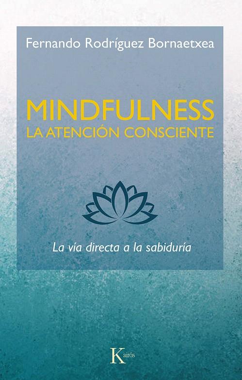MINDFULNESS. LA ATENCIÓN CONSCIENTE | 9788499887234 | RODRÍGUEZ BORNAETXEA, FERNANDO | Galatea Llibres | Librería online de Reus, Tarragona | Comprar libros en catalán y castellano online