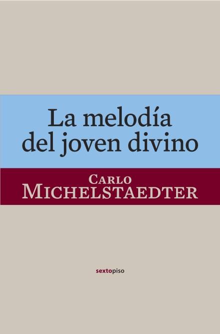 MELODÍA DEL JOVEN DIVINO | 9788496867901 | MICHELSTAEDTER, CARLO | Galatea Llibres | Librería online de Reus, Tarragona | Comprar libros en catalán y castellano online