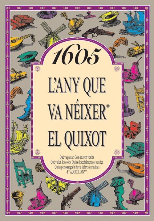 1605: L'ANY QUE VA NEIXER EL QUIJOT | 9788489589827 | COLLADO BASCOMPTE, ROSA | Galatea Llibres | Librería online de Reus, Tarragona | Comprar libros en catalán y castellano online