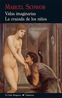VIDAS IMAGINARIAS. LA CRUZADA DE LOS NIÑOS | 9788477024224 | SCHWOB, MARCEL | Galatea Llibres | Librería online de Reus, Tarragona | Comprar libros en catalán y castellano online