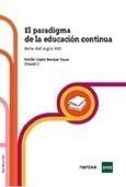 PARADIGMA DE LA EDUCACIÓN CONTINUA, EL. RETO DEL SIGLO XXI | 9788427716018 | LÓPEZ-BARAJAS ZAYAS, EMILIO (COORD.) | Galatea Llibres | Librería online de Reus, Tarragona | Comprar libros en catalán y castellano online