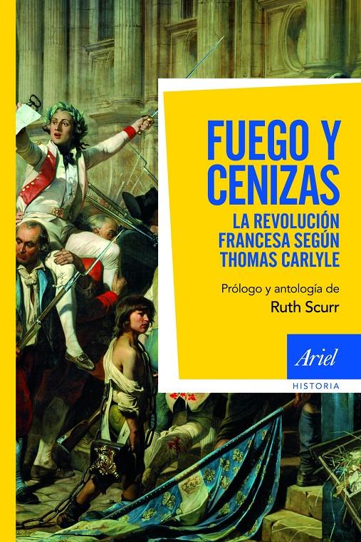 FUEGO Y CENIZAS. LA REVOLUCION FRANCESA DE THOMAS CARLYLE  | 9788434413368 | CARLYLE, THOMAS/SCURR, RUTH | Galatea Llibres | Librería online de Reus, Tarragona | Comprar libros en catalán y castellano online