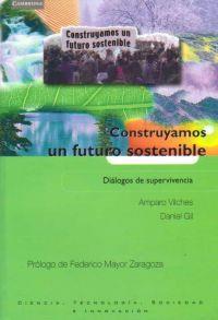 CONSTRUYAMOS UN FUTURO SOSTENIBLE. DIALOGOS DE SUPERVIVENCIA | 9788483233535 | VILCHES, AMPARO / GIL, DANIEL | Galatea Llibres | Librería online de Reus, Tarragona | Comprar libros en catalán y castellano online