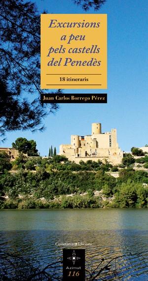 EXCURSIONS A PEU PELS CASTELLS DEL PENEDÈS | 9788497917902 | BORREGO PÉREZ, J.C. | Galatea Llibres | Librería online de Reus, Tarragona | Comprar libros en catalán y castellano online