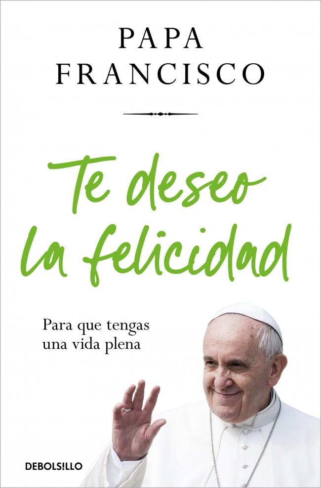 TE DESEO LA FELICIDAD | 9788466388658 | PAPA FRANCISCO | Galatea Llibres | Llibreria online de Reus, Tarragona | Comprar llibres en català i castellà online