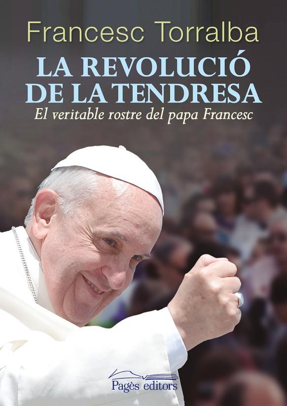 LA REVOLUCIÓ DE LA TENDRESA | 9788499754543 | TORRALBA, FRANCESC | Galatea Llibres | Librería online de Reus, Tarragona | Comprar libros en catalán y castellano online