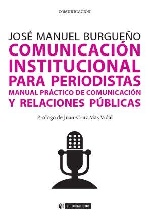 COMUNICACION INSTITUCIONAL PARA PERIODISTAS | 9788490642054 | BURGUEÑO, JOSE MANUEL | Galatea Llibres | Librería online de Reus, Tarragona | Comprar libros en catalán y castellano online