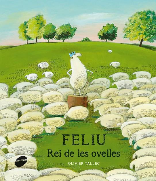FELIU, REI DE LES OVELLES | 9788415975441 | TALLEC, OLIVIER | Galatea Llibres | Librería online de Reus, Tarragona | Comprar libros en catalán y castellano online