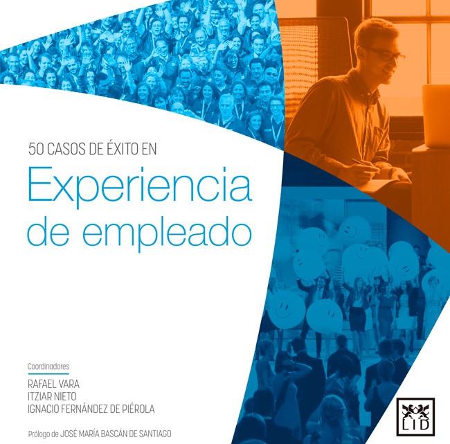 50 CASOS DE ÉXITO EN EXPERIENCIA DE EMPLEADO | 9788483562840 | VARA GARCÍA, RAFAEL/FERNÁNDEZ DE PÍEROLA, IGNACIO/NIETO, ITZIAR | Galatea Llibres | Llibreria online de Reus, Tarragona | Comprar llibres en català i castellà online