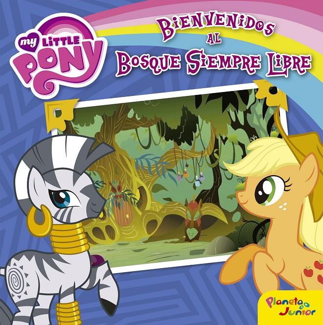 MY LITTLE PONY. BIENVENIDOS AL BOSQUE SIEMPRE LIBRE | 9788408157069 | Galatea Llibres | Librería online de Reus, Tarragona | Comprar libros en catalán y castellano online