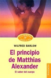 PRINCIPIO DE MATTHIAS ALEXANDER, EL | 9788449310874 | BARLOW, WILFRED | Galatea Llibres | Llibreria online de Reus, Tarragona | Comprar llibres en català i castellà online