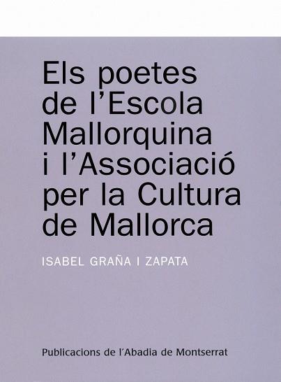 POETES DE L'ESCOLA MALLORQUINA I L'ASSOCIACIO PER LA CUL | 9788484159704 | GRAÑA I ZAPATA, ISABEL | Galatea Llibres | Librería online de Reus, Tarragona | Comprar libros en catalán y castellano online