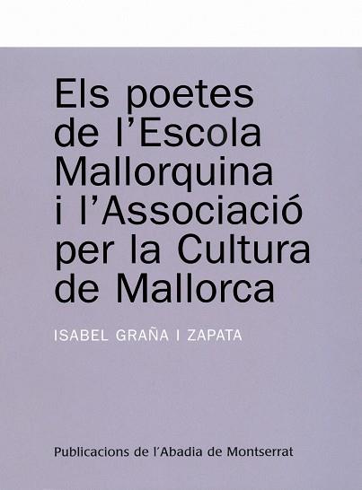 POETES DE L'ESCOLA MALLORQUINA I L'ASSOCIACIO PER LA CUL | 9788484159704 | GRAÑA I ZAPATA, ISABEL | Galatea Llibres | Llibreria online de Reus, Tarragona | Comprar llibres en català i castellà online