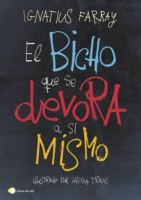 EL BICHO QUE SE DEVORA A SÍ MISMO | 9788499988894 | FARRAY, IGNATIUS/TRAVÉ, AROHA | Galatea Llibres | Librería online de Reus, Tarragona | Comprar libros en catalán y castellano online
