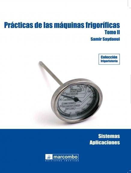 PRÁCTICAS DE LAS MÁQUINAS FRIGORÍFICAS (TOMO II) | 9788426715791 | SAMIR SAYDAOUI | Galatea Llibres | Librería online de Reus, Tarragona | Comprar libros en catalán y castellano online