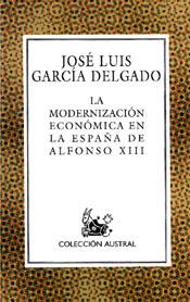 MODERNIZACION ECONOMICA EN LA ESPAÑA DE ALFONSO XII, LA | 9788467001150 | GARCIA DELGADO, JOSE LUIS | Galatea Llibres | Librería online de Reus, Tarragona | Comprar libros en catalán y castellano online