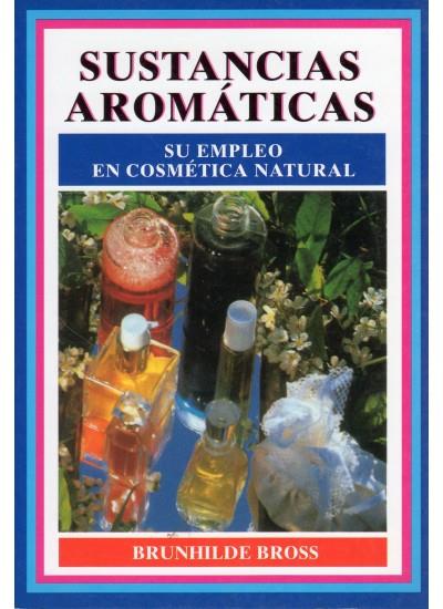 SUSTANCIAS AROMATICAS.SU EMPLEO EN COSMETICA NATUR | 9788428210218 | BROSS, BRUNHILDE | Galatea Llibres | Librería online de Reus, Tarragona | Comprar libros en catalán y castellano online