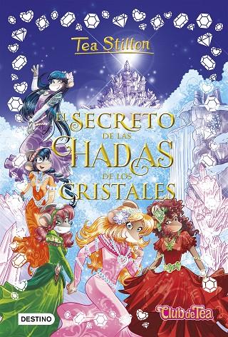 EL SECRETO DE LAS HADAS DE LOS CRISTALES. TEA STILTON | 9788408196204 | Galatea Llibres | Librería online de Reus, Tarragona | Comprar libros en catalán y castellano online