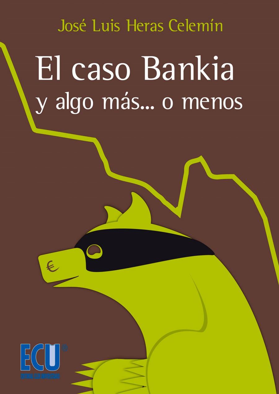 EL CASO BANKIA Y ALGO MAS O MENOS | 9788415787778 | HERAS CELEMIN, JOSE LUIS | Galatea Llibres | Llibreria online de Reus, Tarragona | Comprar llibres en català i castellà online