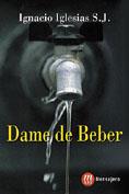 DAME DE BEBER | 9788427125469 | IGLESIAS, IGNACIO (IGLESIAS GONZALEZ) | Galatea Llibres | Librería online de Reus, Tarragona | Comprar libros en catalán y castellano online
