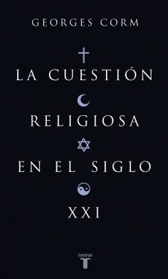 CUESTION RELIGIOSA EN EL SIGLO XXI | 9788430606252 | CORM, GEORGES | Galatea Llibres | Librería online de Reus, Tarragona | Comprar libros en catalán y castellano online