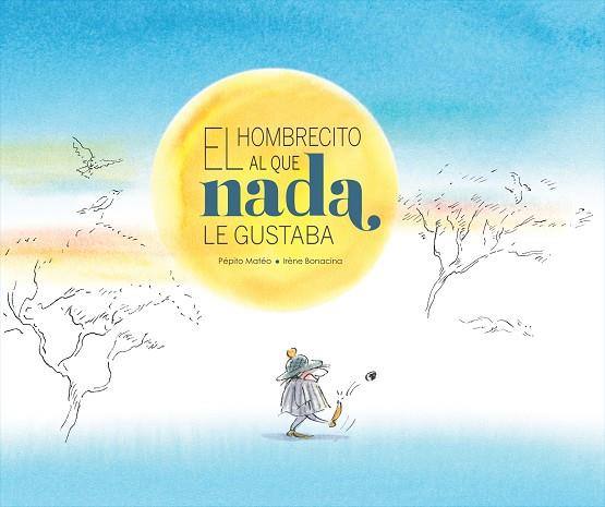 EL HOMBRECITO AL QUE NADA GUSTABA | 9788412896190 | MATEO, PÉPITO | Galatea Llibres | Llibreria online de Reus, Tarragona | Comprar llibres en català i castellà online