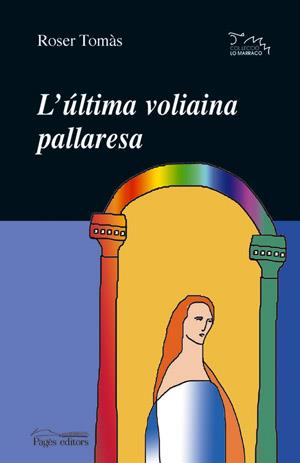 ULTIMA VOLIAINA PALLARESSA, L' | 9788497791427 | TOMAS, ROSER | Galatea Llibres | Librería online de Reus, Tarragona | Comprar libros en catalán y castellano online