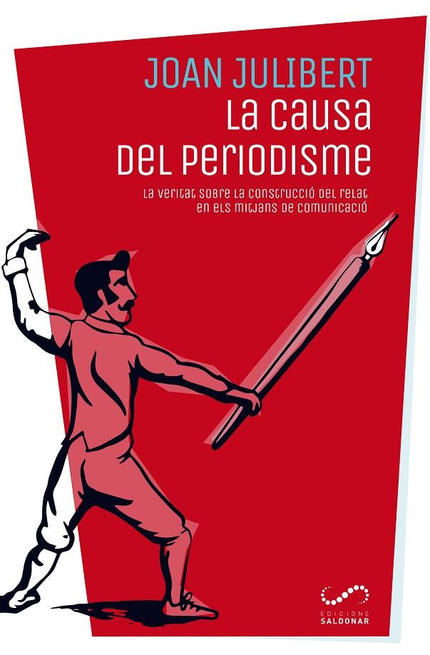 LA CAUSA DEL PERIODISME | 9788494675317 | JULIBERT GONZÁLEZ, JOAN | Galatea Llibres | Librería online de Reus, Tarragona | Comprar libros en catalán y castellano online