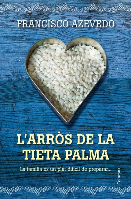L'ARRÒS DE LA TIETA PALMA | 9788466415736 | AZEVEDO, FRANCISCO | Galatea Llibres | Librería online de Reus, Tarragona | Comprar libros en catalán y castellano online
